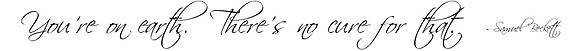 Quotation - You're on earth