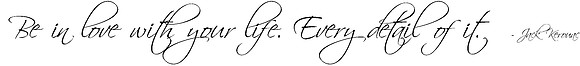 Quotation - Be in love with your life